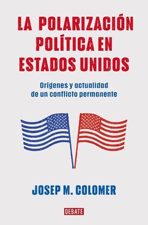 POLARIZACIÓN POLÍTICA EN ESTADOS UNIDOS | 9788419399427 | COLOMER, JOSEP M.