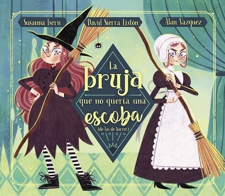 BRUJA QUE NO QUERÍA UNA ESCOBA (DE LAS DE BARRER) | 9788448863876 | ISERN, SUSANNA/SIERRA, DAVID