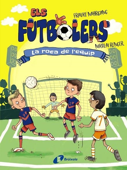 FUTBOLERS, 4. LA ROCA DE L'EQUIP | 9788413492308 | NAHRGANG, FRAUKE