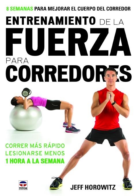 ENTRENAMIENTO DE LA FUERZA PARA CORREDORES | 9788479029777 | HOROWITZ, JEFF