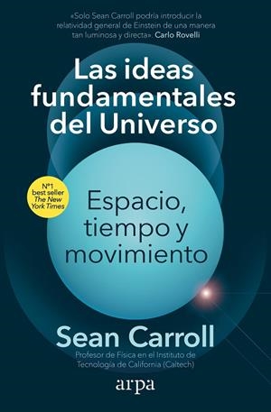 IDEAS FUNDAMENTALES DEL UNIVERSO. ESPACIO, TIEMPO Y MOVIMIENTO | 9788418741913 | CARROLL, SEAN