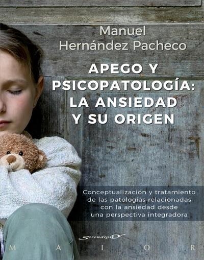 APEGO Y PSICOPATOLOGÍA: LA ANSIEDAD Y SU ORIGEN. CONCEPTUALIZACIÓN Y TRATAMIENTO | 9788433029492 | HERNÁNDEZ PACHECHO, MANUEL