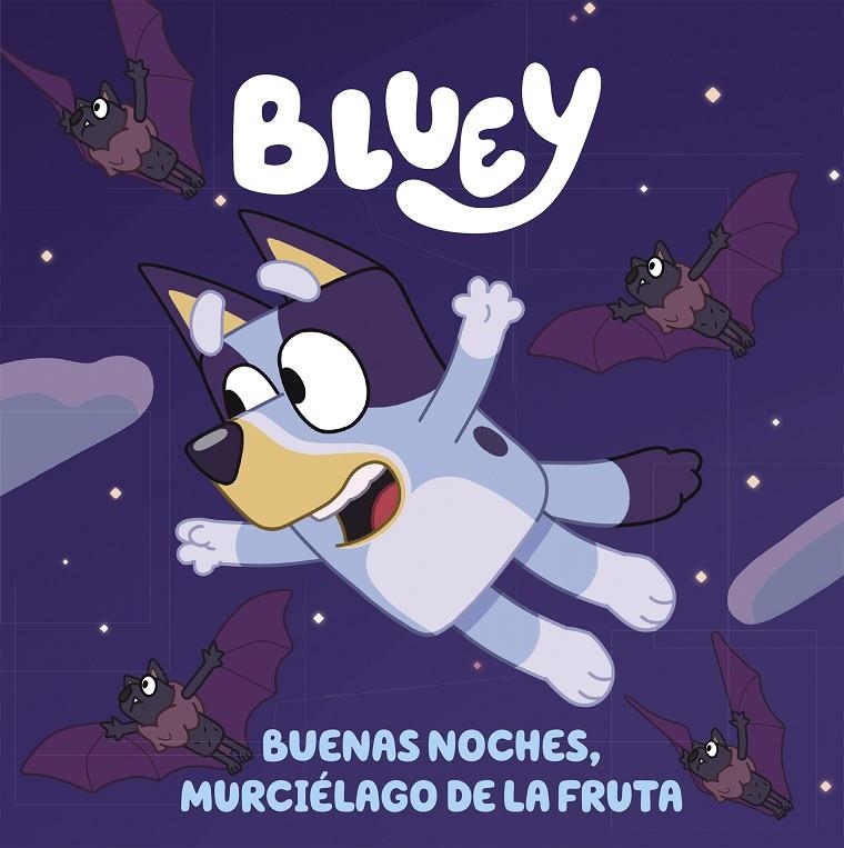 BLUEY - BUENAS NOCHES, MURCIÉLAGO DE LA FRUTA  | 9788448864002 | BLUEY