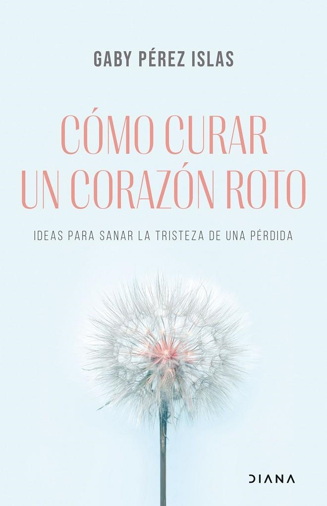 CÓMO CURAR UN CORAZÓN ROTO | 9788411190701 | PÉREZ ISLAS, GABY