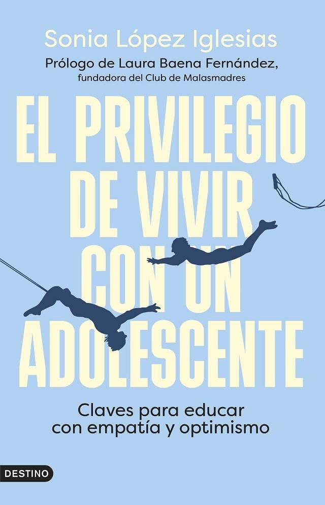 PRIVILEGIO DE VIVIR CON UN ADOLESCENTE | 9788423363087 | LÓPEZ IGLESIAS, SONIA