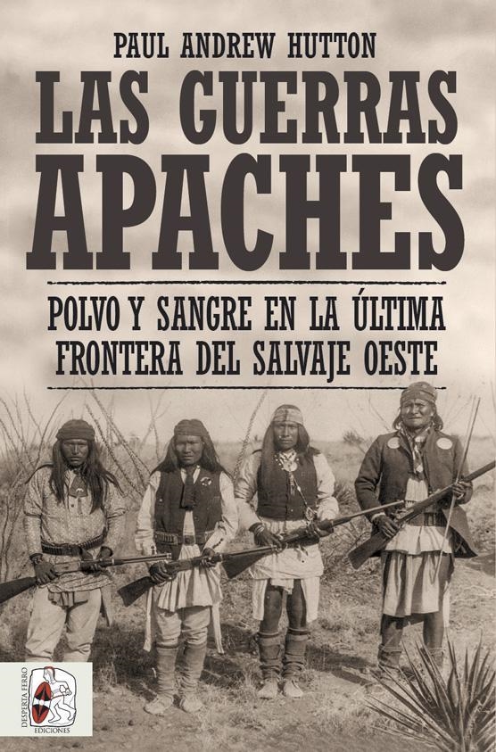 GUERRAS APACHES, LAS | 9788412498516 | HUTTON, PAUL ANDREW