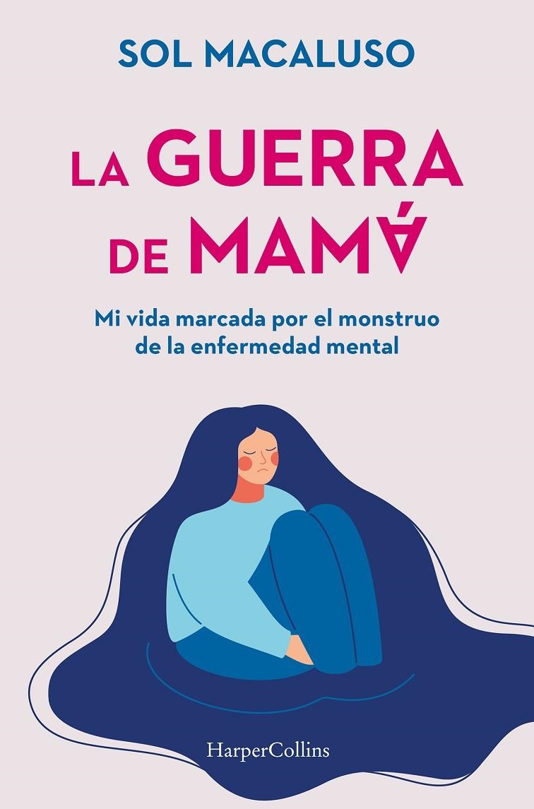 GUERRA DE MAMÁ. MI VIDA MARCADA POR EL MONSTRUO DE LA ENFERMEDAD MENTAL | 9788491399087 | MACALUSO, SOL