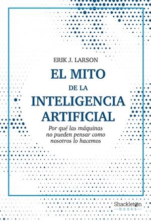 MITO DE LA INTELIGENCIA ARTIFICIAL, EL | 9788413611686 | LARSON, ERIK J.