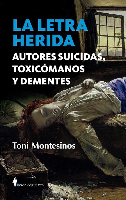 LETRA HERIDA. AUTORES SUICIDAS, TOXICÓMANOS Y DEMENTES | 9788411310017 | TONI MONTESINOS