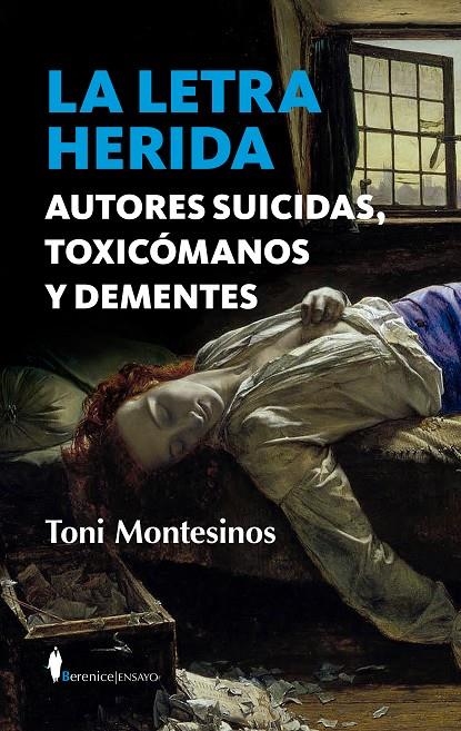 LETRA HERIDA. AUTORES SUICIDAS, TOXICÓMANOS Y DEMENTES | 9788411310017 | TONI MONTESINOS