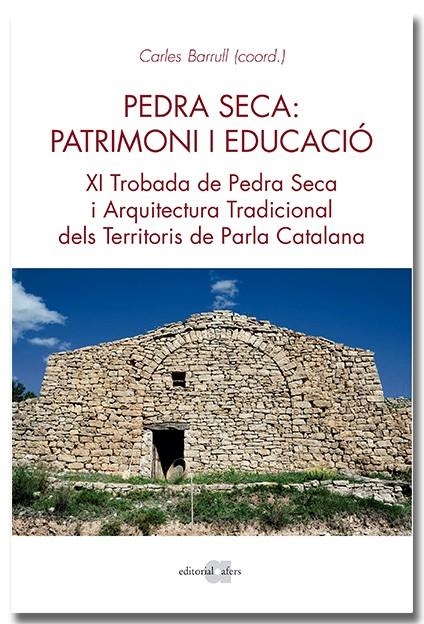 PEDRA SECA: PATRIMONI I EDUCACIÓ. XI TROBADA DE PEDRA SECA I ARQUITECTURA TRADIC | 9788418618468 | BARRULL PERNA, CARLES