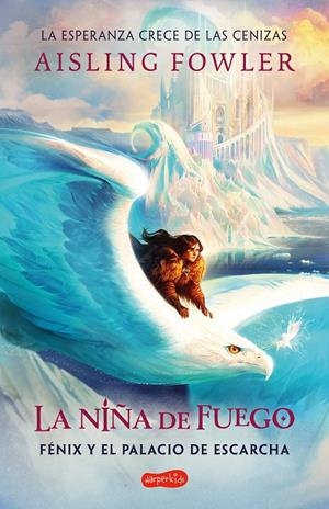 NIÑA DE FUEGO: FÉNIX Y EL PALACIO DE ESCARCHA (LIBRO 2) | 9788418774706 | FOWLER, AISLING