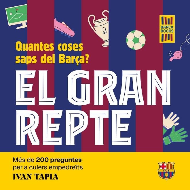  GRAN REPTE. QUANTES COSES SAPS DEL BARÇA? | 9788419430090 | TAPIA, IVAN