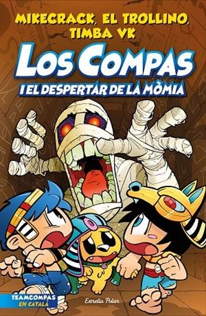 COMPAS 9. LOS COMPAS I EL DESPERTAR DE LA MÒMIA | 9788413895543 | MIKECRACK, EL TROLLINO Y TIMBA VK