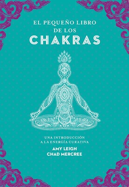 PEQUEÑO LIBRO DE LOS CHAKRAS, EL | 9788441442436 | LEIGH, AMY/MERCREE, CHAD