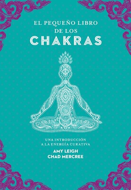 PEQUEÑO LIBRO DE LOS CHAKRAS, EL | 9788441442436 | LEIGH, AMY/MERCREE, CHAD