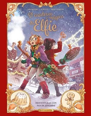 CUADERNO MAGICO DE ELFIE 3. DESVENTURAS CON PAN DE JENGIBRE | 9788467962994 | ALWETT, AUDREY/ARLESTON, CHRISTOPHE/MINI LUDVIN