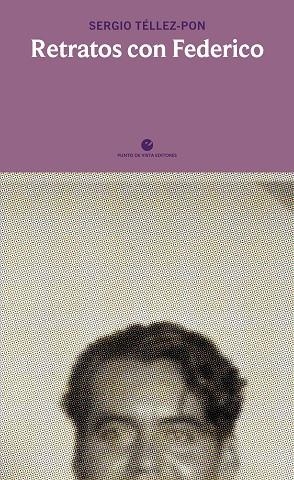 RETRATOS CON FEDERICO | 9788418322303 | TÉLLEZ-PON, SERGIO