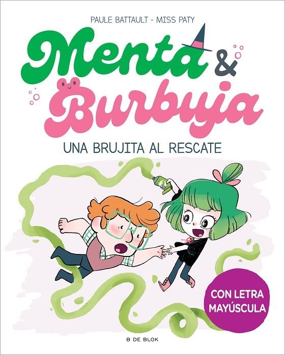 MENTA Y BURBUJA 4 - UNA BRUJITA AL RESCATE | 9788419522061 | BATTAULT, PAULE/MISS PATY