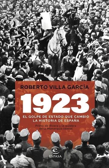 1923. EL GOLPE DE ESTADO QUE CAMBIÓ LA HISTORIA DE ESPAÑA | 9788467070583 | VILLA GARCÍA, ROBERTO