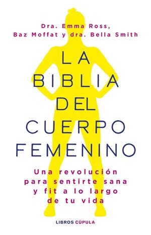 BIBLIA DEL CUERPO FEMENINO | 9788448037390 | ROSS, EMMA/MOFFAT, BAZ/DR BELLA SMITH