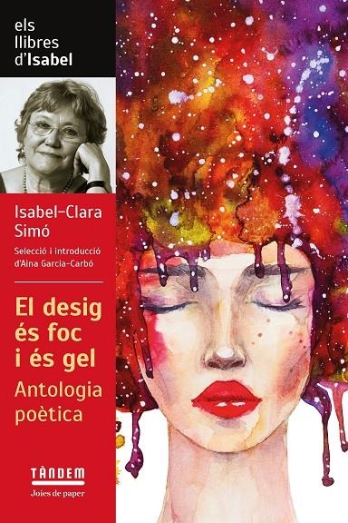 DESIG ÉS FOC I ÉS GEL. ANTOLOGIA POÈTICA D'ISABEL CLARA SIMÓ | 9788417588601 | ISABEL-CLARA SIMÓ