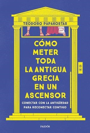 CÓMO METER TODA LA ANTIGUA GRECIA EN UN ASCENSOR | 9788449341335 | PAPAKOSTAS, TEODORO DR.