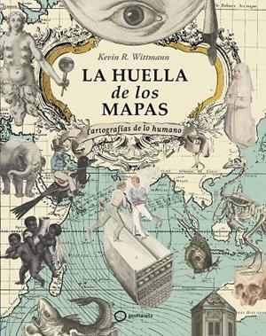 HUELLA DE LOS MAPAS, LA | 9788408274605 | R. WITTMANN, KEVIN