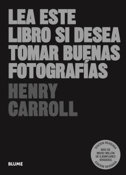 LEA ESTE LIBRO SI DESEA TOMAR BUENAS FOTOGRAFÍAS (2023) | 9788419499981 | CARROLL, HENRY