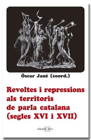 REVOLTES I REPRESSIONS ALS TERRITORIS DE PARLA CATALANA (SEGLES XVI I XVII) | 9788418618666 | DIVERSOS AUTORS