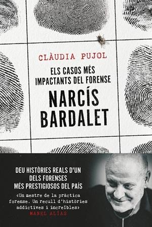 CASOS MÉS IMPACTANTS DEL FORENSE NARCÍS BARDALET, EL | 9788411730327 | PUJOL DEVESA, CLÀUDIA/BARDALET VIÑALS, NARCÍS