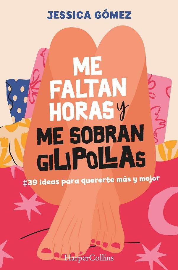 ME FALTAN HORAS Y ME SOBRAN GILIPOLLAS. #39 IDEAS PARA QUERERTE MÁS Y MEJOR. | 9788491399827 | GÓMEZ, JESSICA