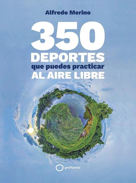 350 DEPORTES QUE PUEDES PRACTICAR AL AIRE LIBRE | 9788408276739 | MERINO, ALFREDO