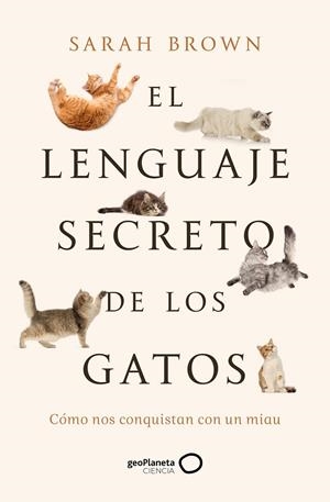 LENGUAJE SECRETO DE LOS GATOS, EL | 9788408277125 | BROWN, SARAH