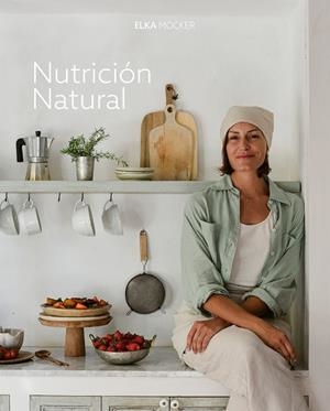 NUTRICIÓN NATURAL | 9788419466976 | MOCKER, ELKA