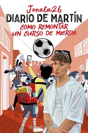 DIARIO DE MARTÍN. CÓMO REMONTAR UN CURSO DE MIERDA | 9788491399858 | 26, JONATA