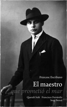 MAESTRO QUE PROMETIÓ EL MAR, EL | 9788419785862 | ESCRIBANO, FRANCESC/SOLÉ, QUERALT/FERRÁNDIZ, FRANCISCO/BERNAL, SERGI