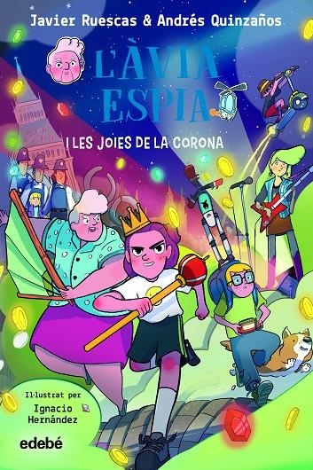 L?ÀVIA ESPIA I LES JOIES DE LA CORONA | 9788468362496 | RUESCAS SÁNCHEZ, JAVIER/QUINZAÑOS GUTIERREZ, ANDRÉS