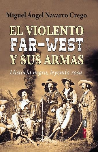 VIOLENTO FAR-WEST Y SUS ARMAS, EL | 9788441442603 | NAVARRO CREGO, MIGUEL ÁNGEL
