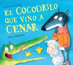 COCODRILO QUE VINO A CENAR (LA OVEJITA QUE VINO A CENAR) | 9788448856069 | SMALLMAN, STEVE/DREIDEMY, JOËLLE