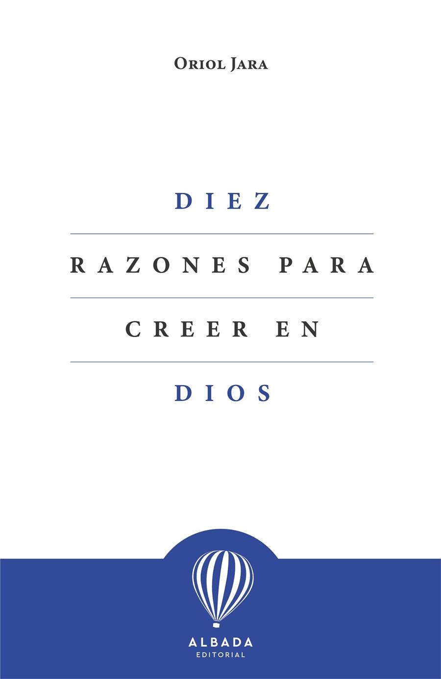 DIEZ RAZONES PARA CREER EN DIOS | 9788412477153 | JARA, ORIOL