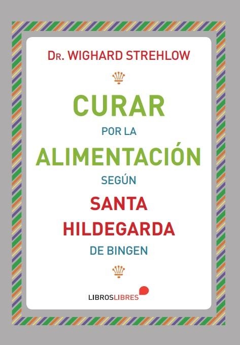 CURAR POR LA ALIMENTACIÓN | 9788415570875 | DR. WIGHARD STREHLOW