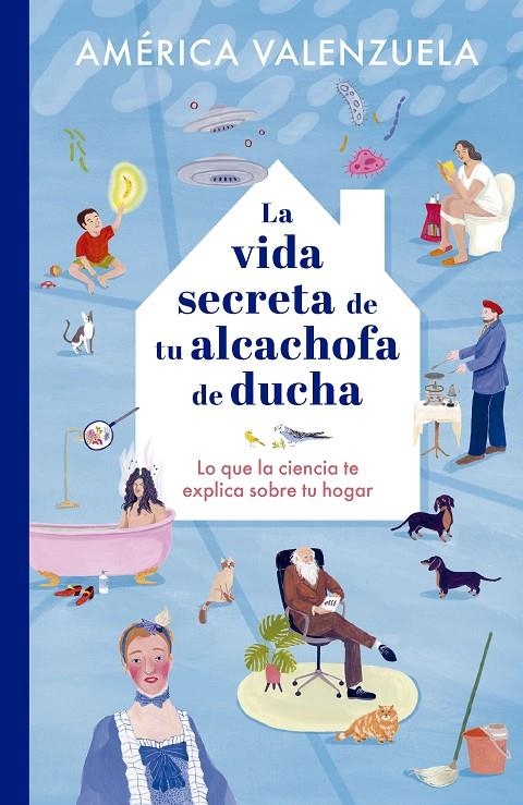VIDA SECRETA DE TU ALCACHOFA DE DUCHA, LA | 9788408279204 | VALENZUELA, AMÉRICA/LÓPEZ DE MUNÁIN, IRATXE