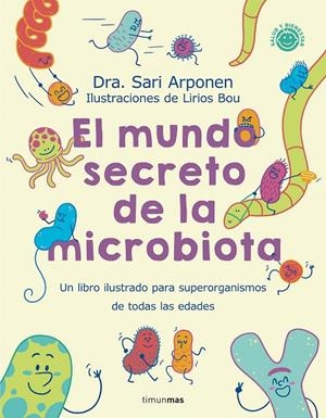 MUNDO SECRETO DE LA MICROBIOTA, EL | 9788408280125 | ARPONEN, SARI/BOU, LIRIOS