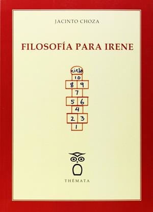 FILOSOFÍA PARA IRENE | 9788494123139 | CHOZA, JACINTO