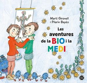 AVENTURES DE LA BIO I LA MEDI, LES | 9788413896786 | GIRONELL, MARTÍ/BAYÉS, PILARÍN