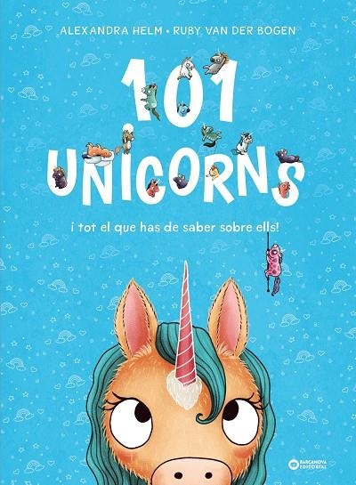 101 UNICORNS I TOT EL QUE HAS DE SABER SOBRE ELLS | 9788448959524 | VAN DER BOGEN, RUBY