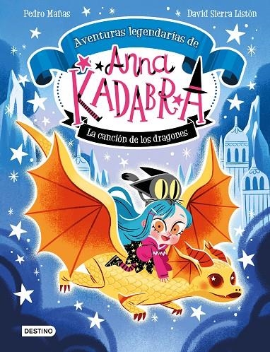 ANNA KADABRA. AVENTURAS LEGENDARIAS 2. LA CANCIÓN DE LOS DRAGONES | 9788408279327 | MAÑAS, PEDRO/SIERRA LISTÓN, DAVID