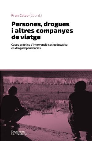 PERSONES, DROGUES I ALTRES COMPANYES DE VIATGE | 9788499845807 | CALVO GARCÍA, FRAN/MARCO MASCARELL, ANNA/CAPITÀ I FLORES, FERRAN/SERRA MORENO, ARNAU/FÀBREGAS RUANO,