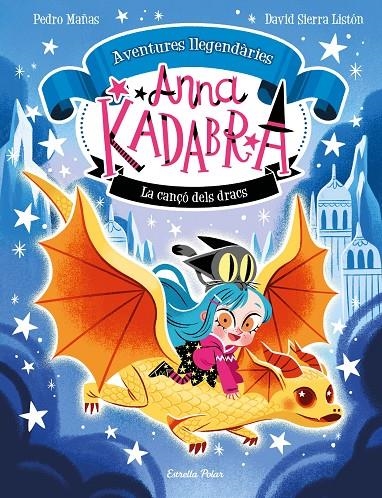 ANNA KADABRA. AVENTURES LLEGENDÀRIES 2. LA CANÇÓ DELS DRACS | 9788413896885 | MAÑAS, PEDRO/SIERRA LISTÓN, DAVID